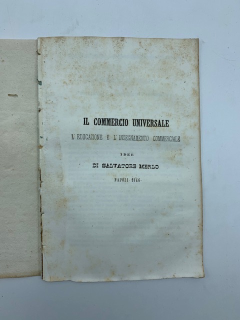 Il commercio universale, l'educazione e l'insegnamento commerciale. Idee